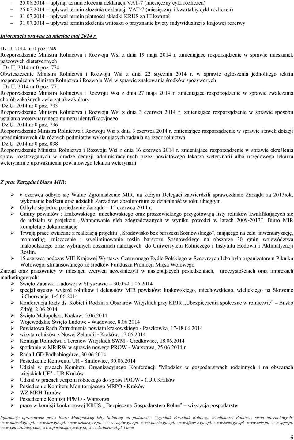 749 Rozporządzenie Ministra Rolnictwa i Rozwoju Wsi z dnia 19 maja 2014 r. zmieniające rozporządzenie w sprawie mieszanek paszowych dietetycznych Dz.U. 2014 nr 0 poz.