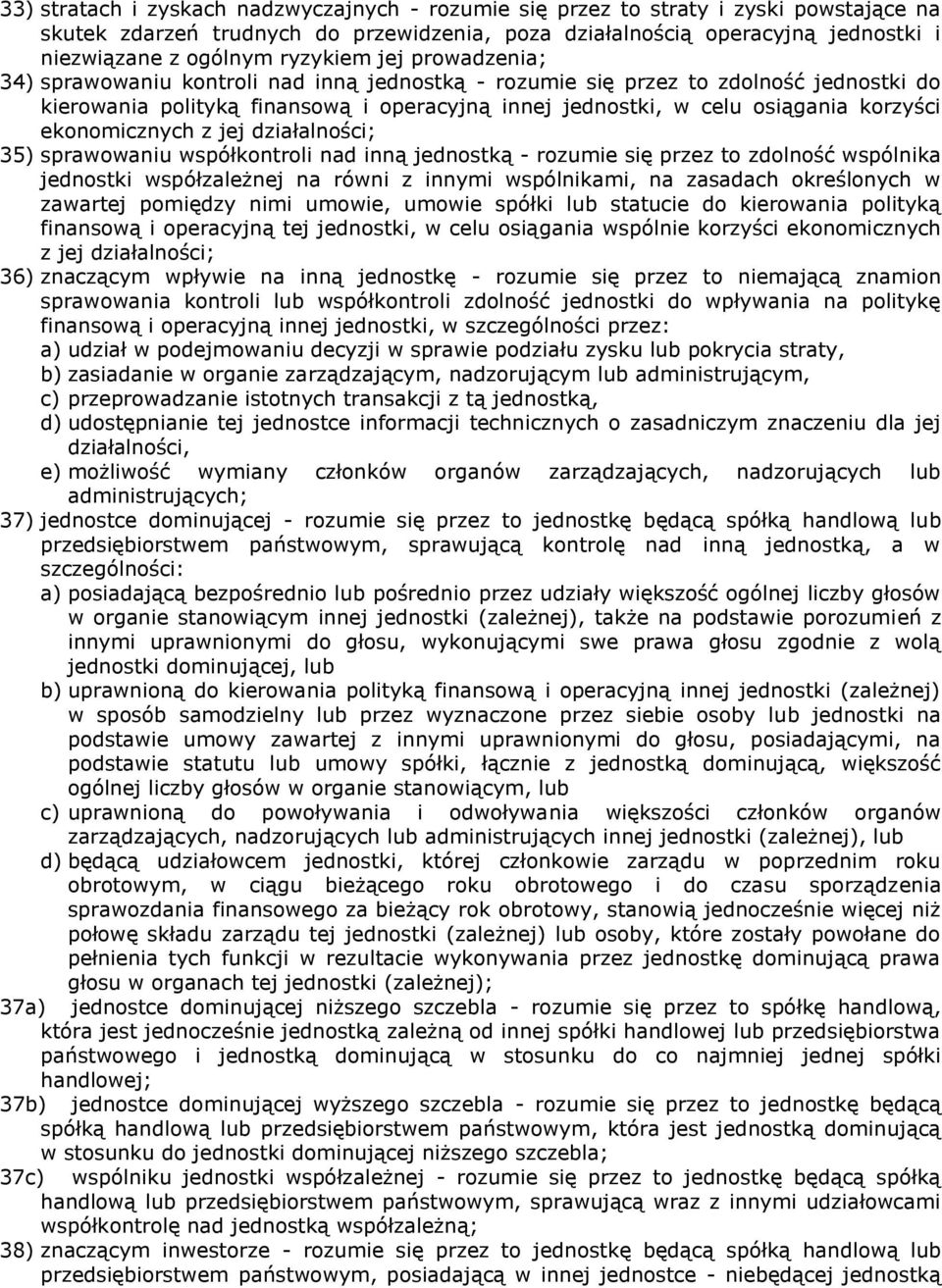 korzyści ekonomicznych z jej działalności; 35) sprawowaniu współkontroli nad inną jednostką - rozumie się przez to zdolność wspólnika jednostki współzależnej na równi z innymi wspólnikami, na