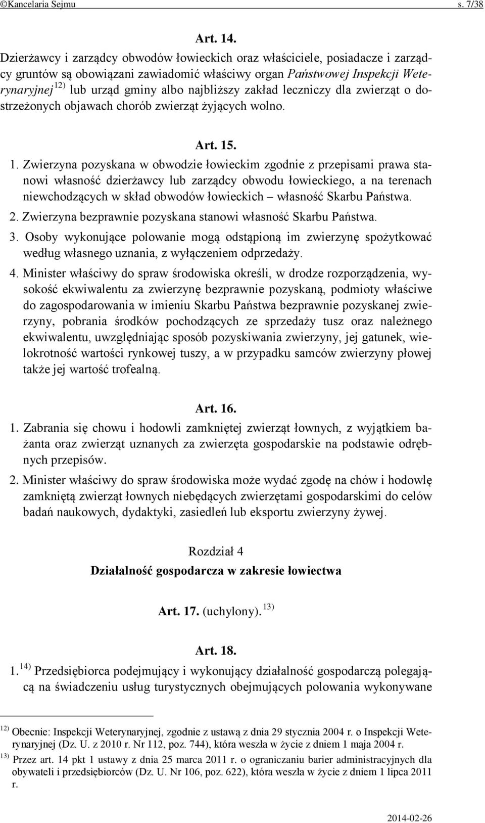 najbliższy zakład leczniczy dla zwierząt o dostrzeżonych objawach chorób zwierząt żyjących wolno. Art. 15