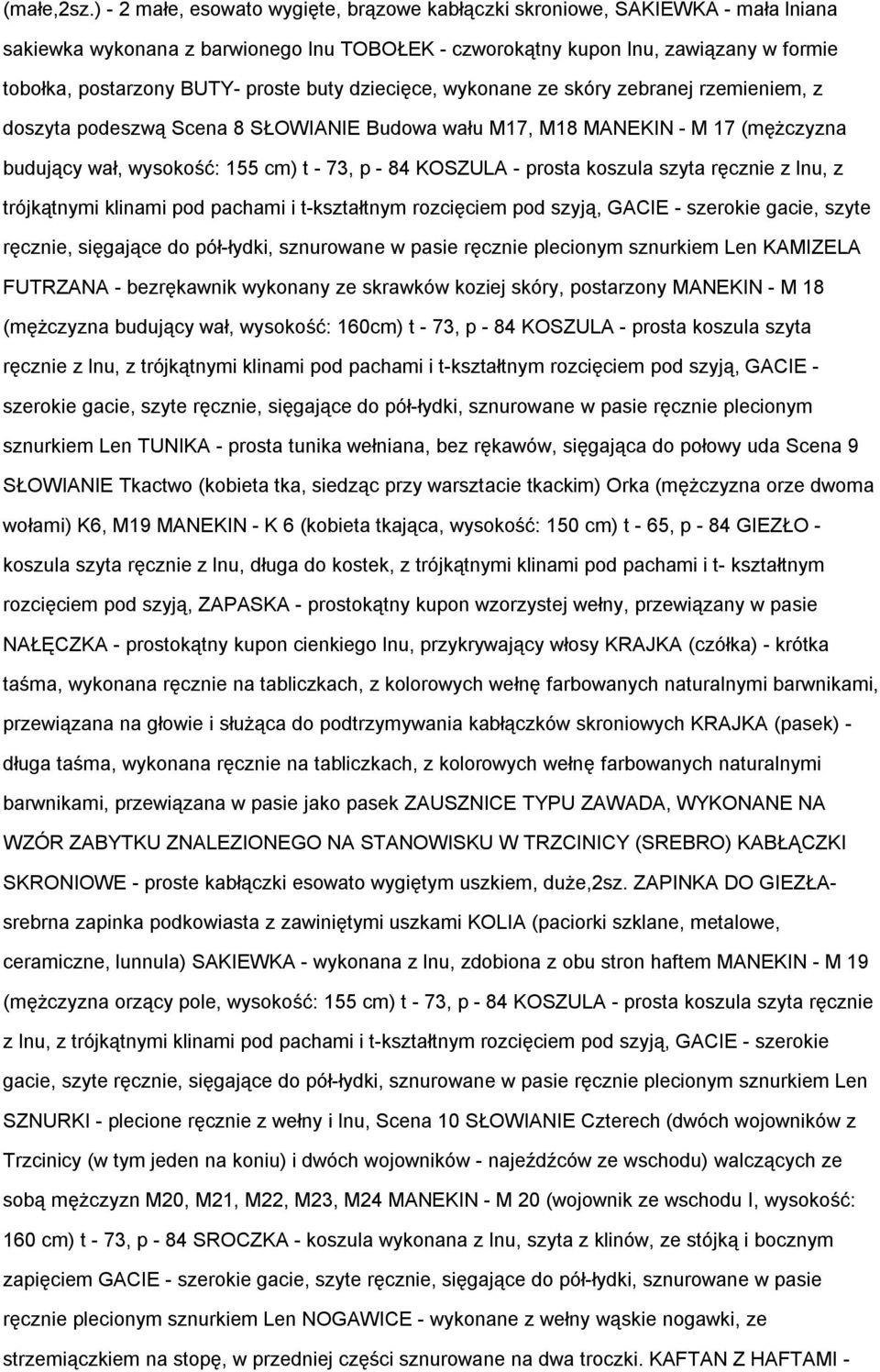 proste buty dziecięce, wykonane ze skóry zebranej rzemieniem, z doszyta podeszwą Scena 8 SŁOWIANIE Budowa wału M17, M18 MANEKIN - M 17 (mężczyzna budujący wał, wysokość: 155 cm) t - 73, p - 84