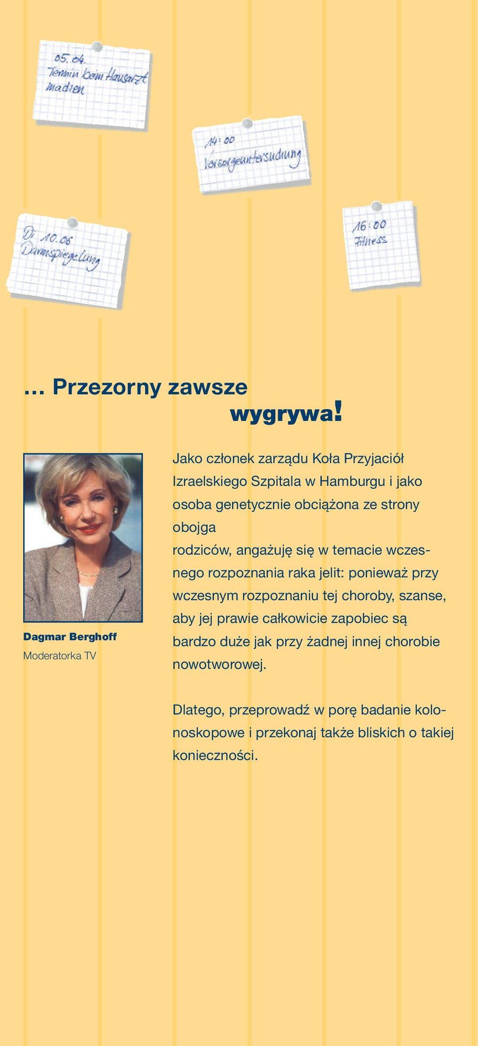 genetycznie obciążona ze strony obojga rodziców, angażuję się w temacie wczesnego rozpoznania raka jelit: ponieważ przy