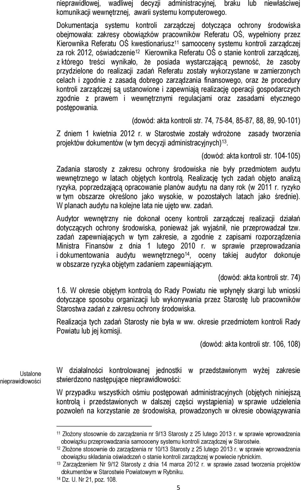 systemu kontroli zarządczej za rok 2012, oświadczenie 12 Kierownika Referatu OŚ o stanie kontroli zarządczej, z którego treści wynikało, że posiada wystarczającą pewność, że zasoby przydzielone do