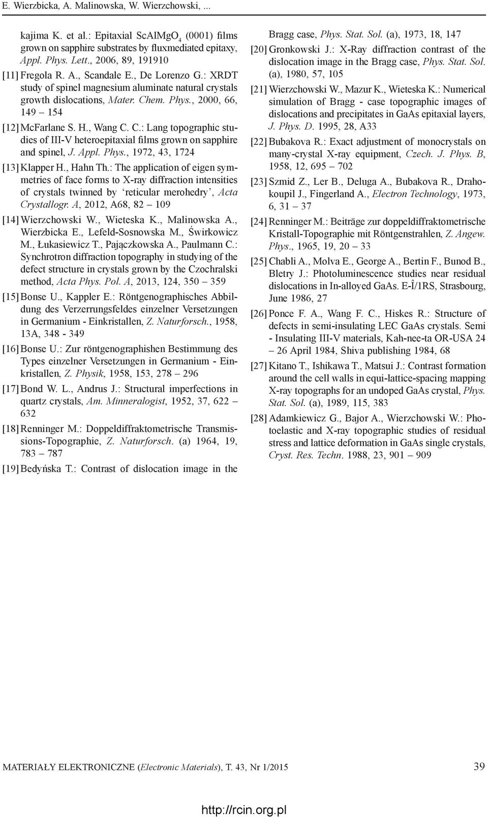 , 2000, 66, 149 154 [12] McFarlane S. H., Wang C. C.: Lang topographic studies of III-V heteroepitaxial films grown on sapphire and spinel, J. Appl. Phys., 1972, 43, 1724 [13] Klapper H., Hahn Th.