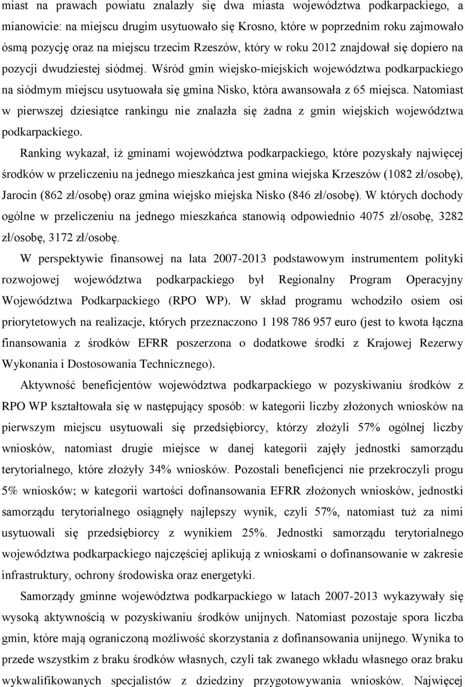 Wśród gmin wiejsko-miejskich województwa podkarpackiego na siódmym miejscu usytuowała się gmina Nisko, która awansowała z 65 miejsca.