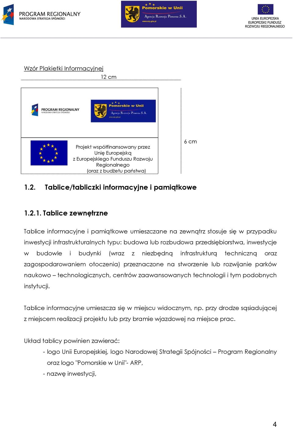 budowle i budynki (wraz z niezbędną infrastrukturą techniczną oraz zagospodarowaniem otoczenia) przeznaczone na stworzenie lub rozwijanie parków naukowo technologicznych, centrów zaawansowanych