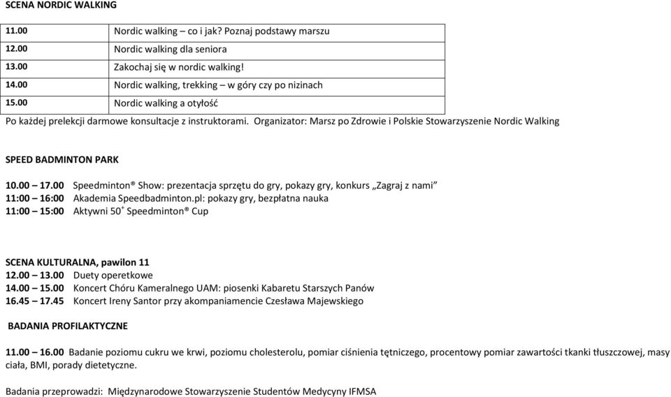 Organizator: Marsz po Zdrowie i Polskie Stowarzyszenie Nordic Walking SPEED BADMINTON PARK 10.00 17.