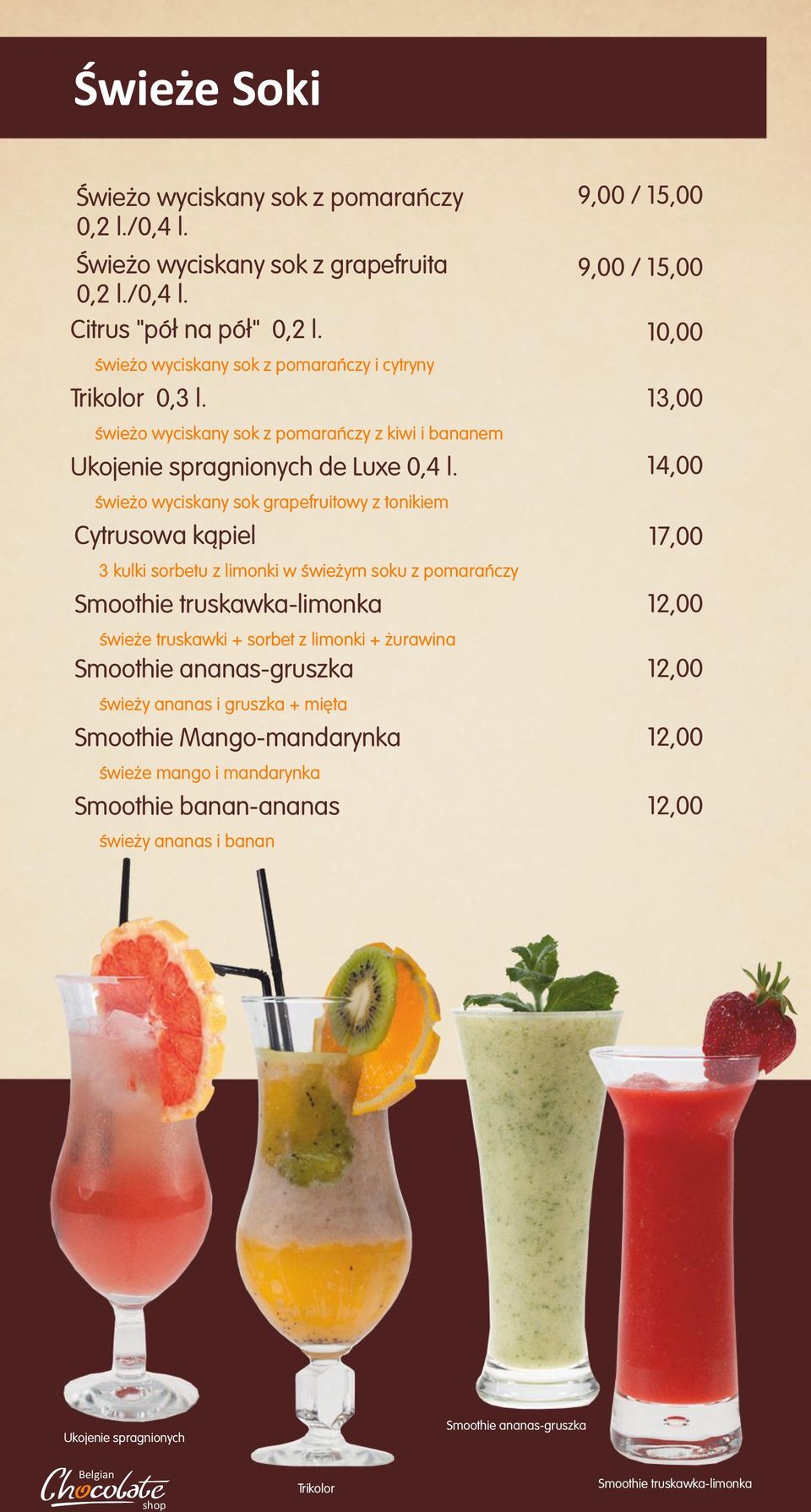 œwie o wyciskany sok grapefruitowy z tonikiem Cytrusowa k¹piel 3 kulki sorbetu z limonki w œwie ym soku z pomarañczy Smoothie truskawka-limonka œwie e truskawki + sorbet z limonki +