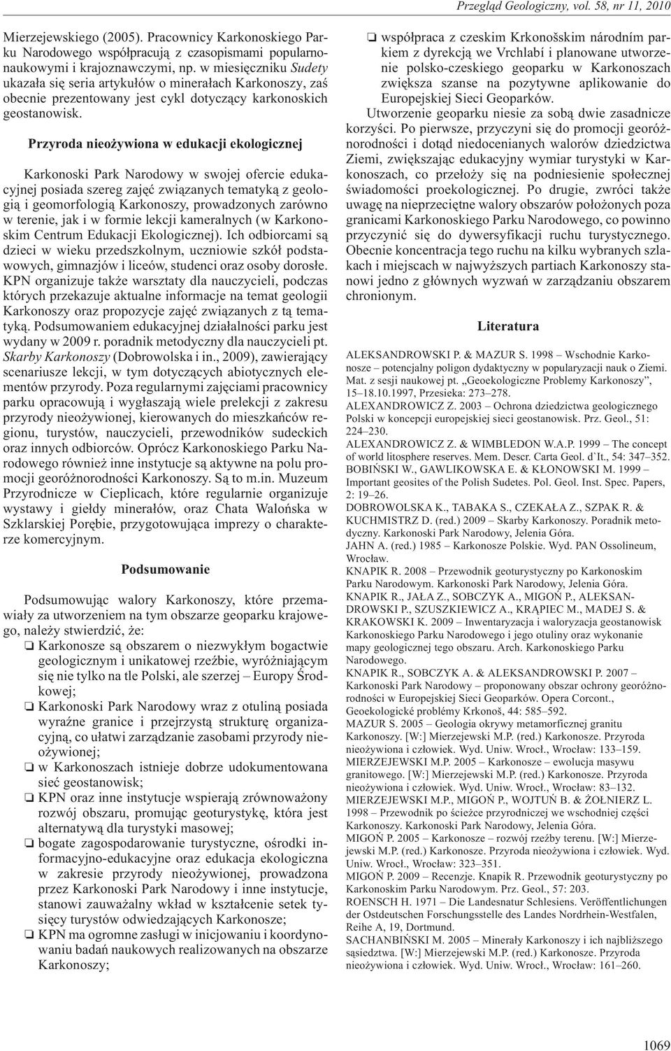 Przyroda nieo ywiona w edukacji ekologicznej Karkonoski Park Narodowy w swojej ofercie edukacyjnej posiada szereg zajêæ zwi¹zanych tematyk¹ z geologi¹ i geomorfologi¹ Karkonoszy, prowadzonych zarówno