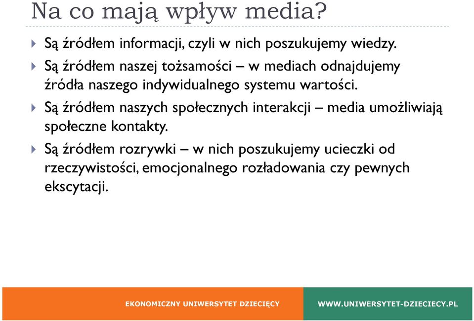 wartości. Są źródłem naszych społecznych interakcji media umożliwiają społeczne kontakty.