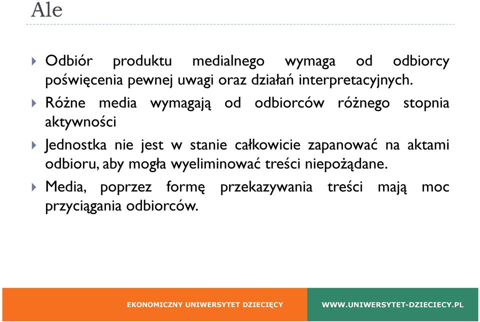 Różne media wymagają od odbiorców różnego stopnia aktywności Jednostka nie jest w stanie