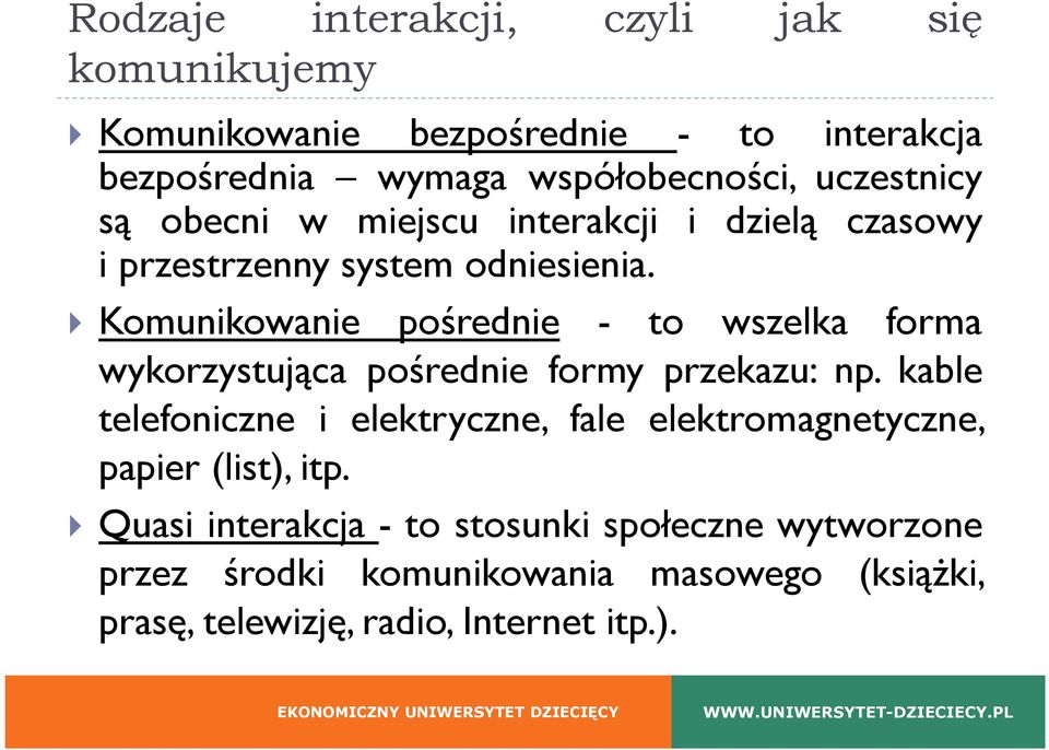 Komunikowanie pośrednie - to wszelka forma wykorzystująca pośrednie formy przekazu: np.