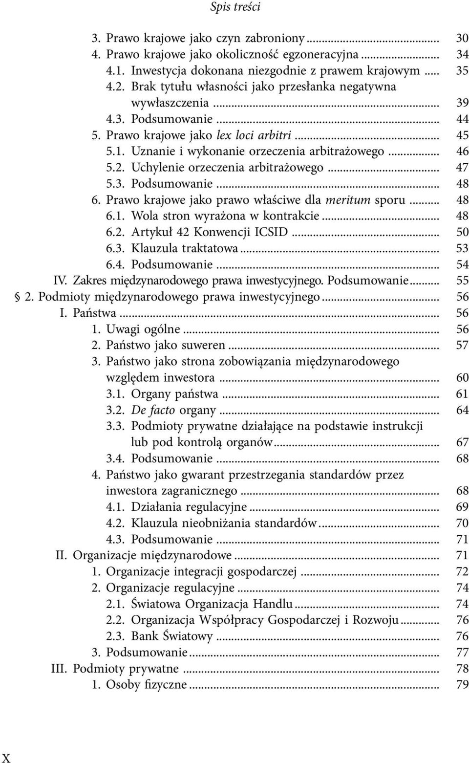 Uchylenie orzeczenia arbitrażowego... 47 5.3. Podsumowanie... 48 6. Prawo krajowe jako prawo właściwe dla meritum sporu... 48 6.1. Wola stron wyrażona w kontrakcie... 48 6.2.