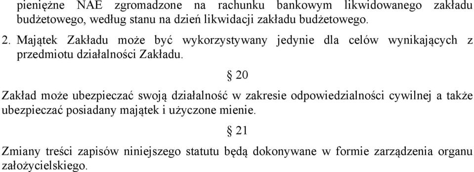 20 Zakład może ubezpieczać swoją działalność w zakresie odpowiedzialności cywilnej a także ubezpieczać posiadany majątek i