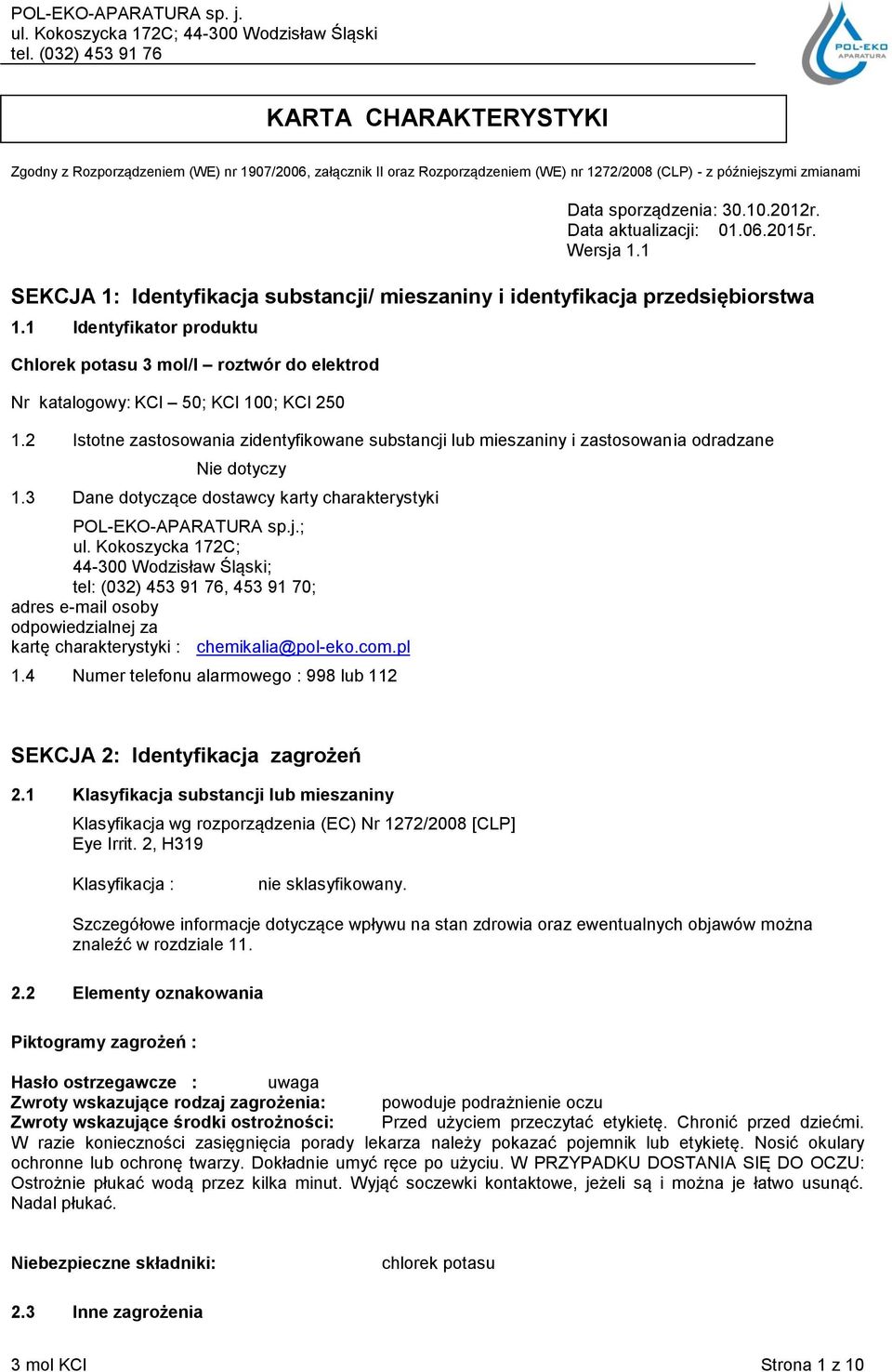 1 Identyfikator produktu Chlorek potasu 3 mol/l roztwór do elektrod Nr katalogowy: KCl 50; KCl 100; KCl 250 1.