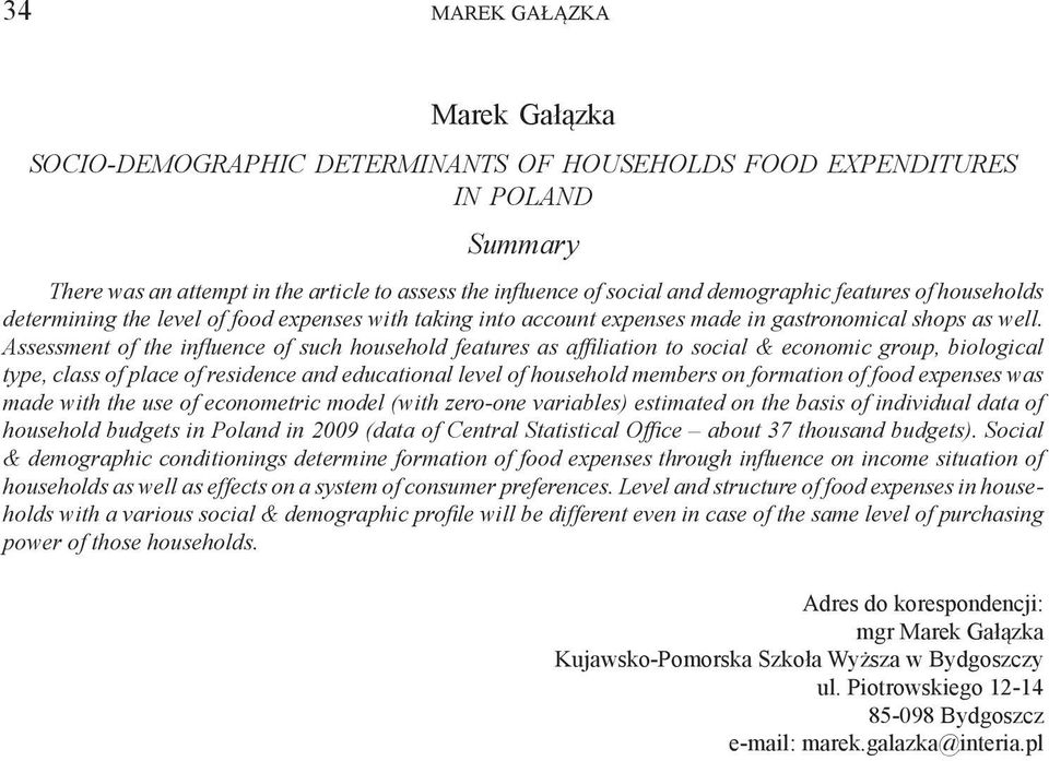 Assessment of the nfluence of such household features as afflaton to socal & economc group, bologcal type, class of place of resdence and educatonal level of household members on formaton of food