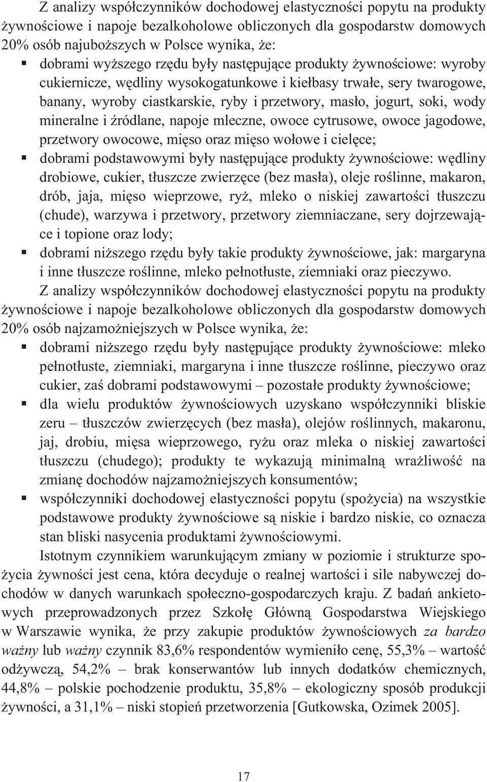 ródlane, napoje mleczne, owoce cytrusowe, owoce jagodowe, przetwory owocowe, miso oraz miso woowe i cielce; dobrami podstawowymi byy nastpujce produkty ywnociowe: wdliny drobiowe, cukier, tuszcze