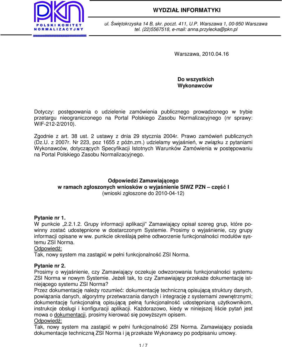 WIF-212-2/2010). Zgodnie z art. 38 ust. 2 ustawy z dnia 29 stycznia 2004r. Prawo zamówień publicznych (Dz.U. z 2007r. Nr 223, poz 1655 z późn.zm.