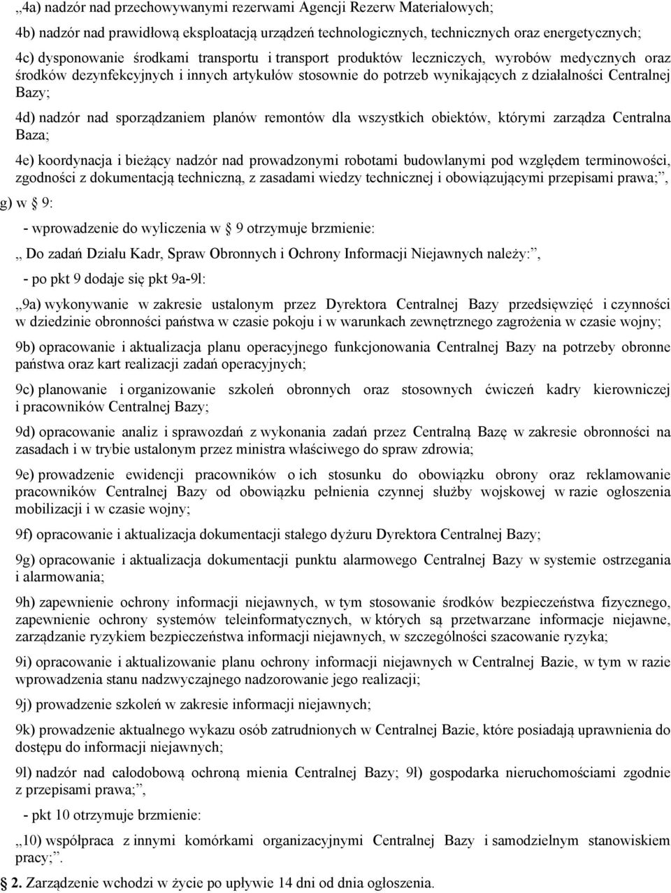 sporządzaniem planów remontów dla wszystkich obiektów, którymi zarządza Centralna Baza; 4e) koordynacja i bieżący nadzór nad prowadzonymi robotami budowlanymi pod względem terminowości, zgodności z