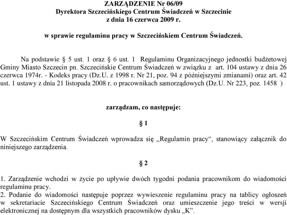 Nr 21, poz. 94 z późniejszymi zmianami) oraz art. 42 ust. 1 ustawy z dnia 21 listopada 2008 r. o pracownikach samorządowych (Dz.U. Nr 223, poz.