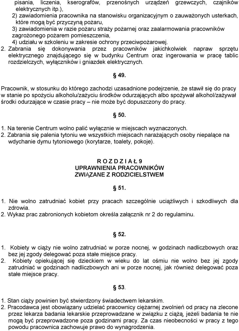 zagrożonego pożarem pomieszczenia, 4) udziału w szkoleniu w zakresie ochrony przeciwpożarowej. 2.