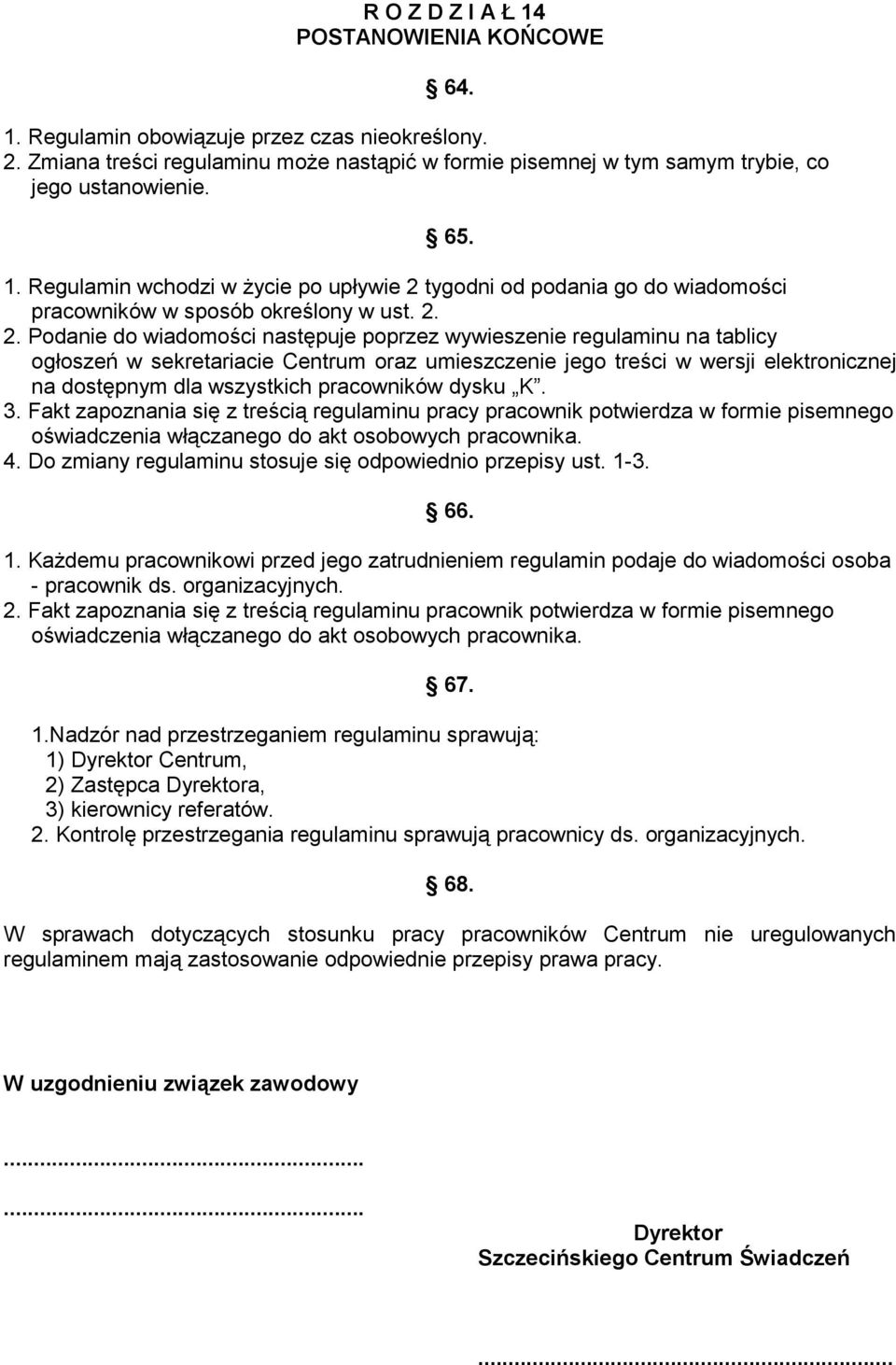 tygodni od podania go do wiadomości pracowników w sposób określony w ust. 2.