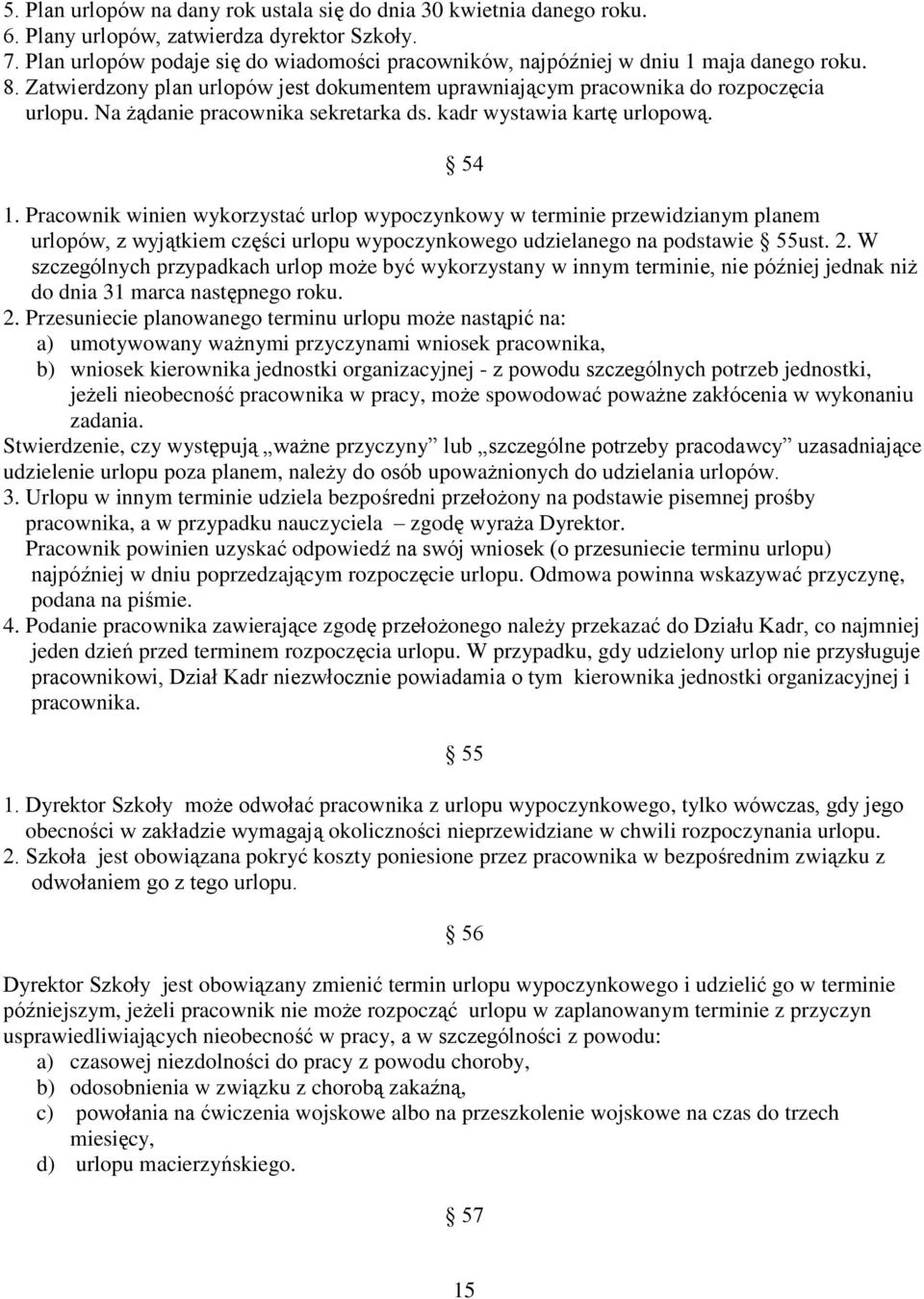 Na żądanie pracownika sekretarka ds. kadr wystawia kartę urlopową. 54 1.