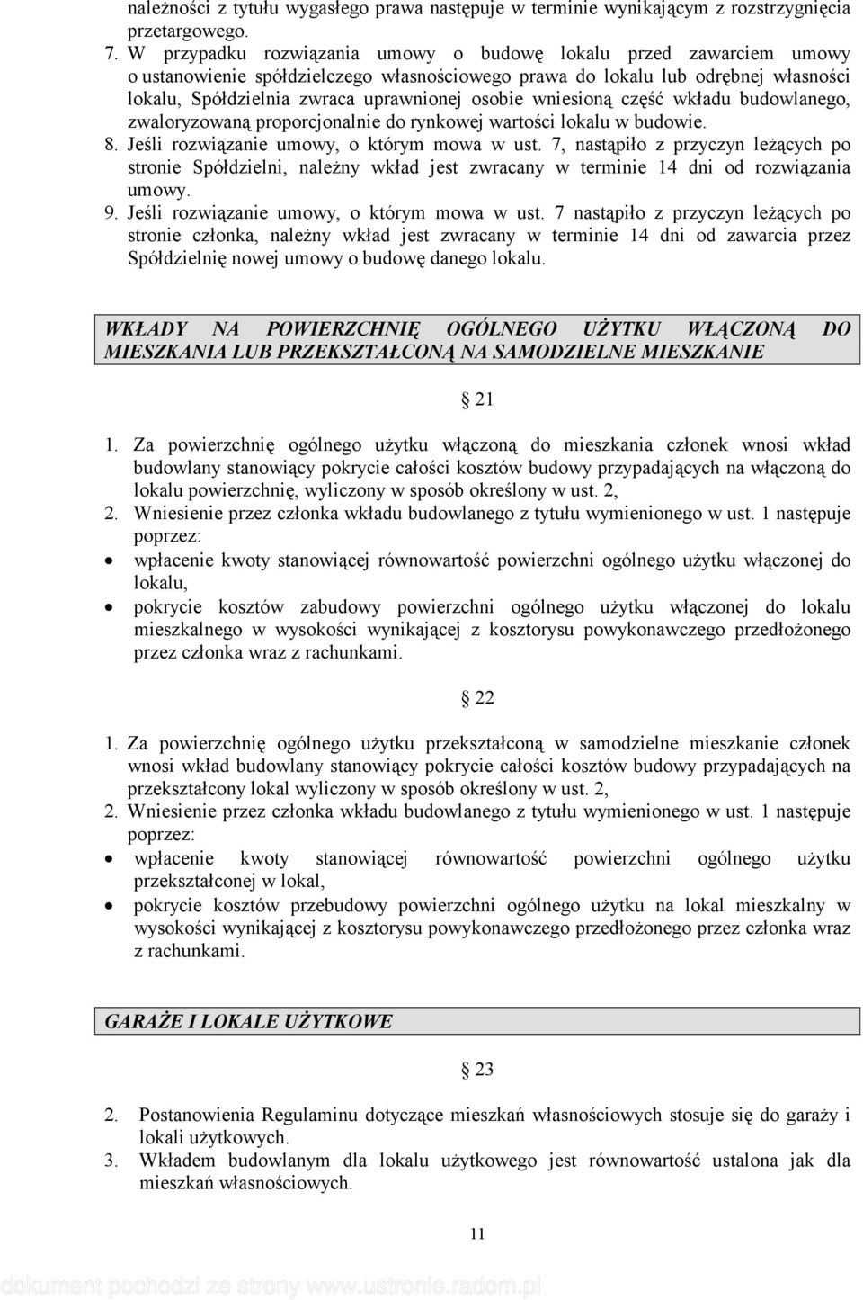 wniesioną część wkładu budowlanego, zwaloryzowaną proporcjonalnie do rynkowej wartości lokalu w budowie. 8. Jeśli rozwiązanie umowy, o którym mowa w ust.