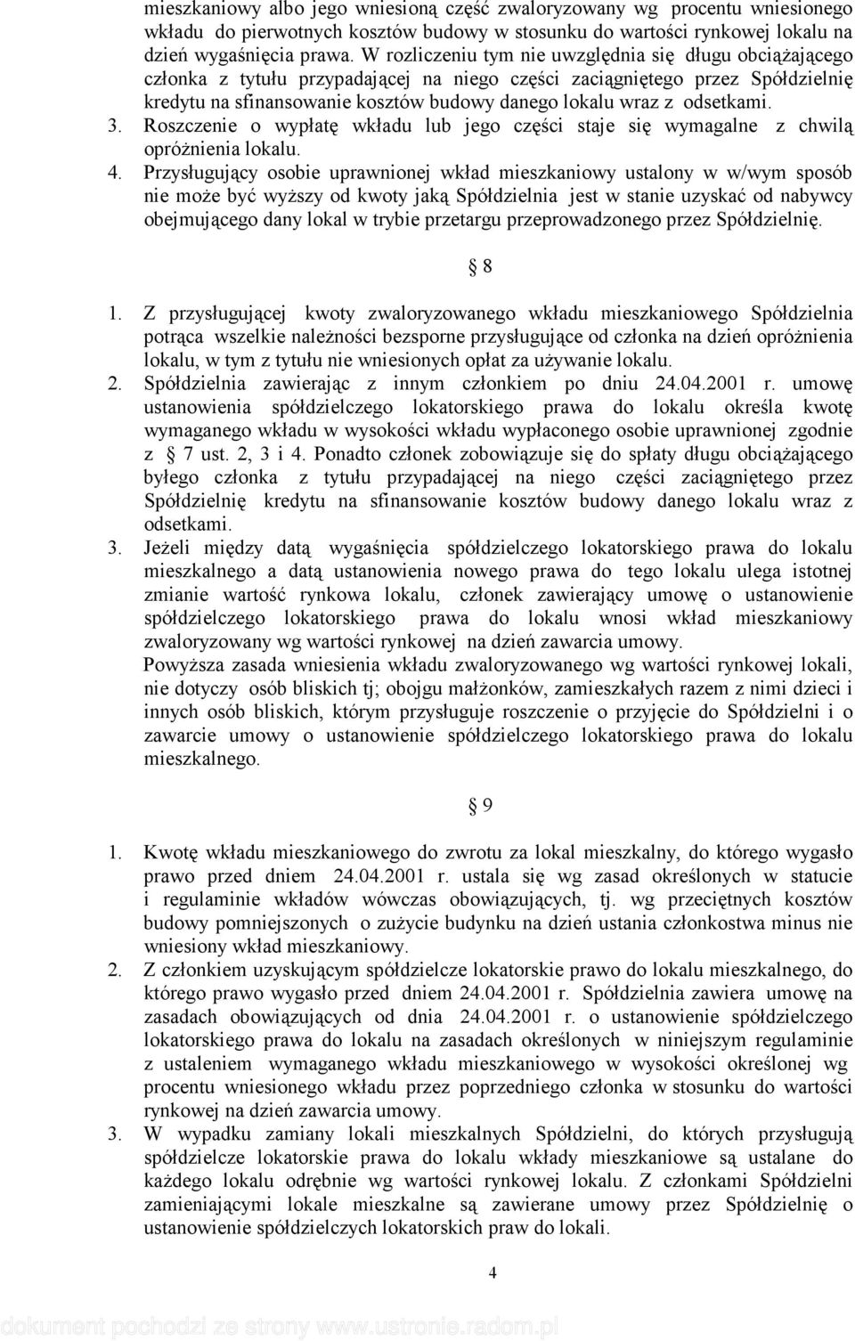 odsetkami. 3. Roszczenie o wypłatę wkładu lub jego części staje się wymagalne z chwilą opróŝnienia lokalu. 4.