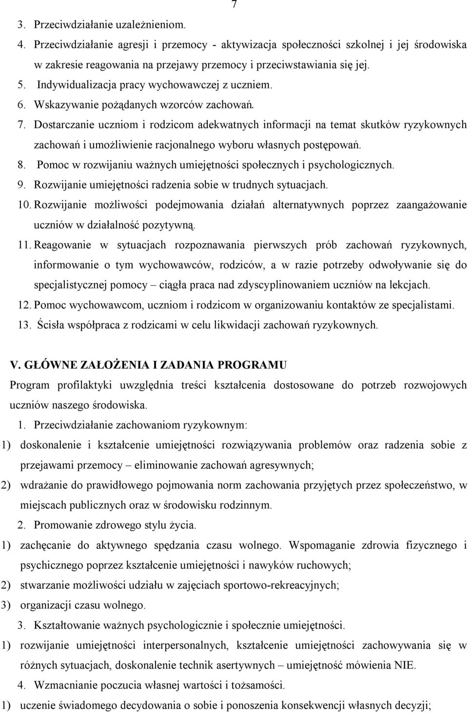 Dstarczanie ucznim i rdzicm adekwatnych infrmacji na temat skutków ryzykwnych zachwań i umżliwienie racjnalneg wybru własnych pstępwań. 8.