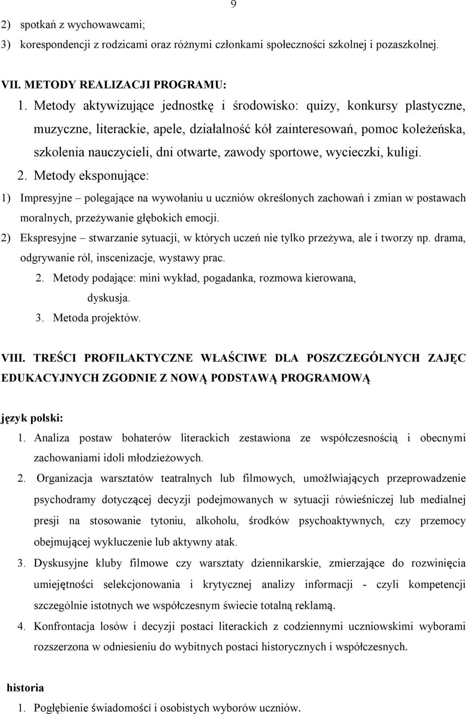 kuligi. 2. Metdy ekspnujące: 1) Impresyjne plegające na wywłaniu u uczniów kreślnych zachwań i zmian w pstawach mralnych, przeżywanie głębkich emcji.