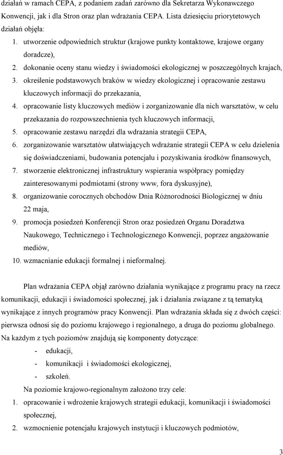 określenie podstawowych braków w wiedzy ekologicznej i opracowanie zestawu kluczowych informacji do przekazania, 4.