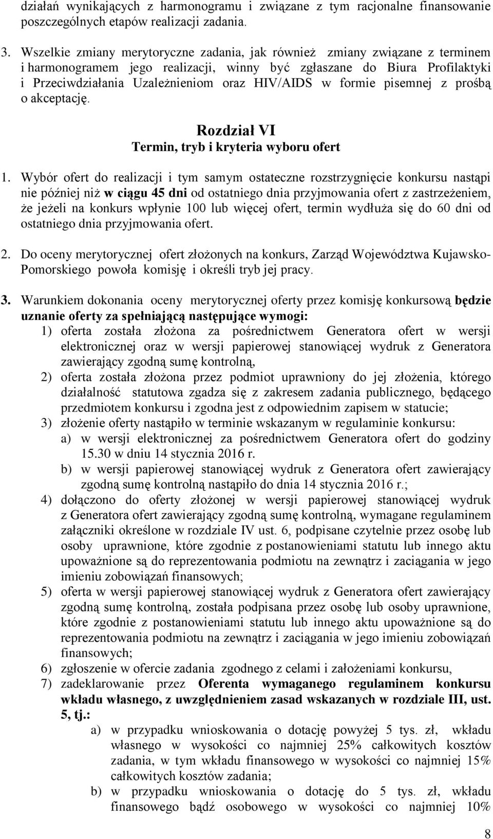 w formie pisemnej z prośbą o akceptację. Rozdział VI Termin, tryb i kryteria wyboru ofert 1.