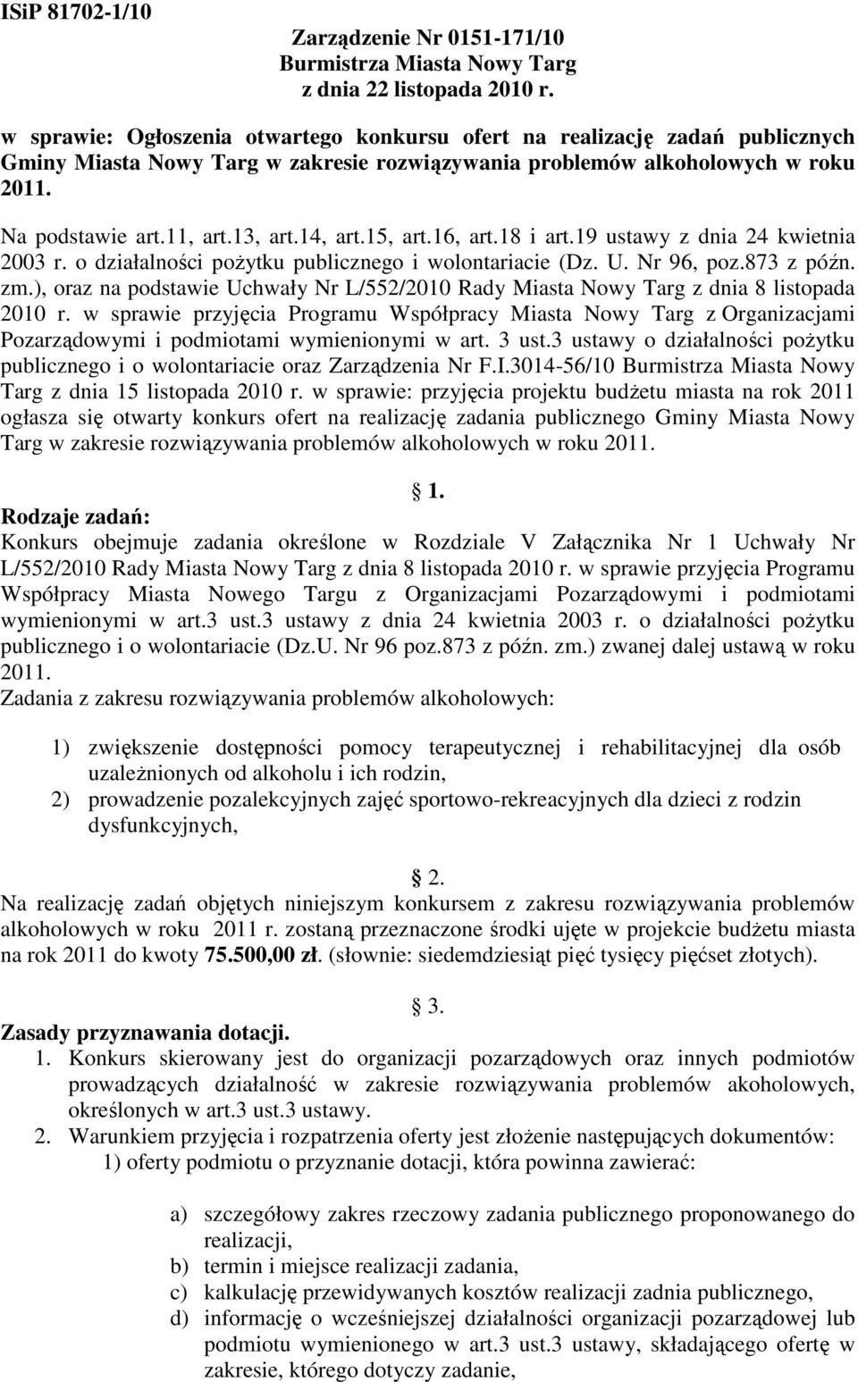 14, art.15, art.16, art.18 i art.19 ustawy z dnia 24 kwietnia 2003 r. o działalności pożytku publicznego i wolontariacie (Dz. U. Nr 96, poz.873 z późn. zm.