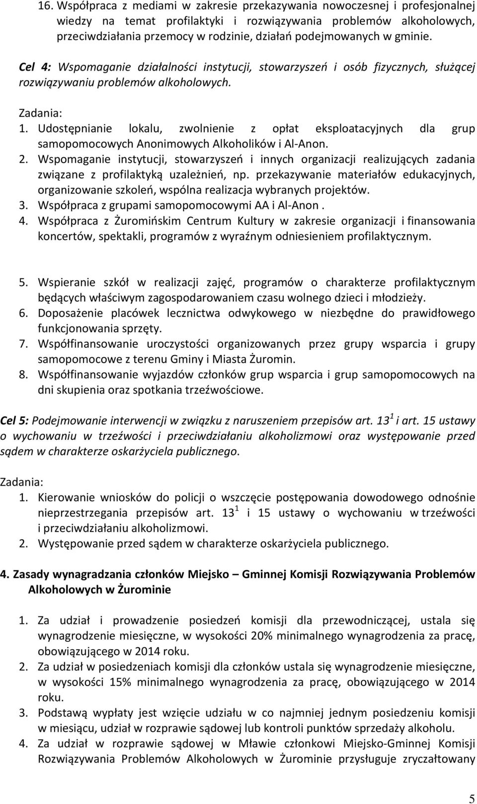 Udostępnianie lokalu, zwolnienie z opłat eksploatacyjnych dla grup samopomocowych Anonimowych Alkoholików i Al-Anon. 2.