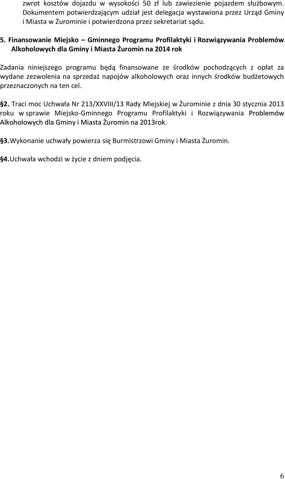 Finansowanie Miejsko Gminnego Programu Profilaktyki i Rozwiązywania Problemów Alkoholowych dla Gminy i Miasta Żuromin na 2014 rok Zadania niniejszego programu będą finansowane ze środków pochodzących