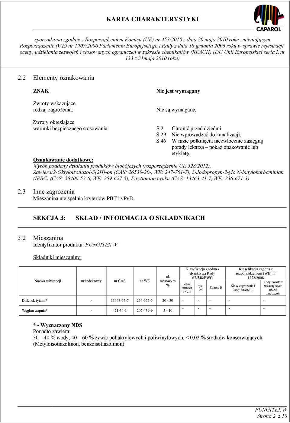 Oznakowanie dodatkowe: Wyrób poddany działaniu produktów biobójczych (rozporządzenie UE 528/2012).