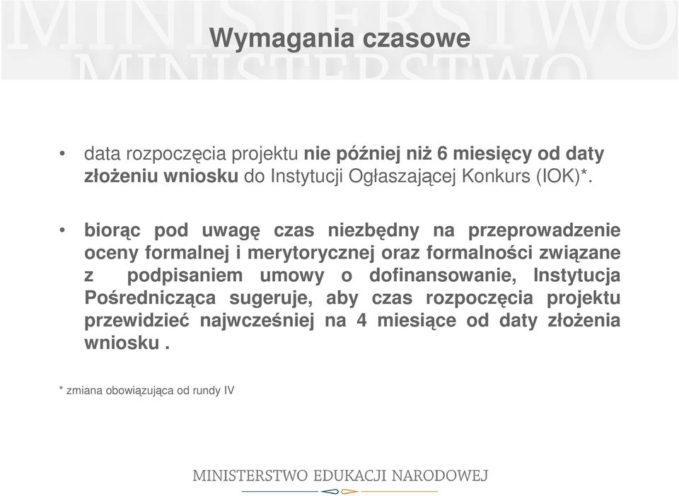 biorąc pod uwagę czas niezbędny na przeprowadzenie oceny formalnej i merytorycznej oraz formalności związane z