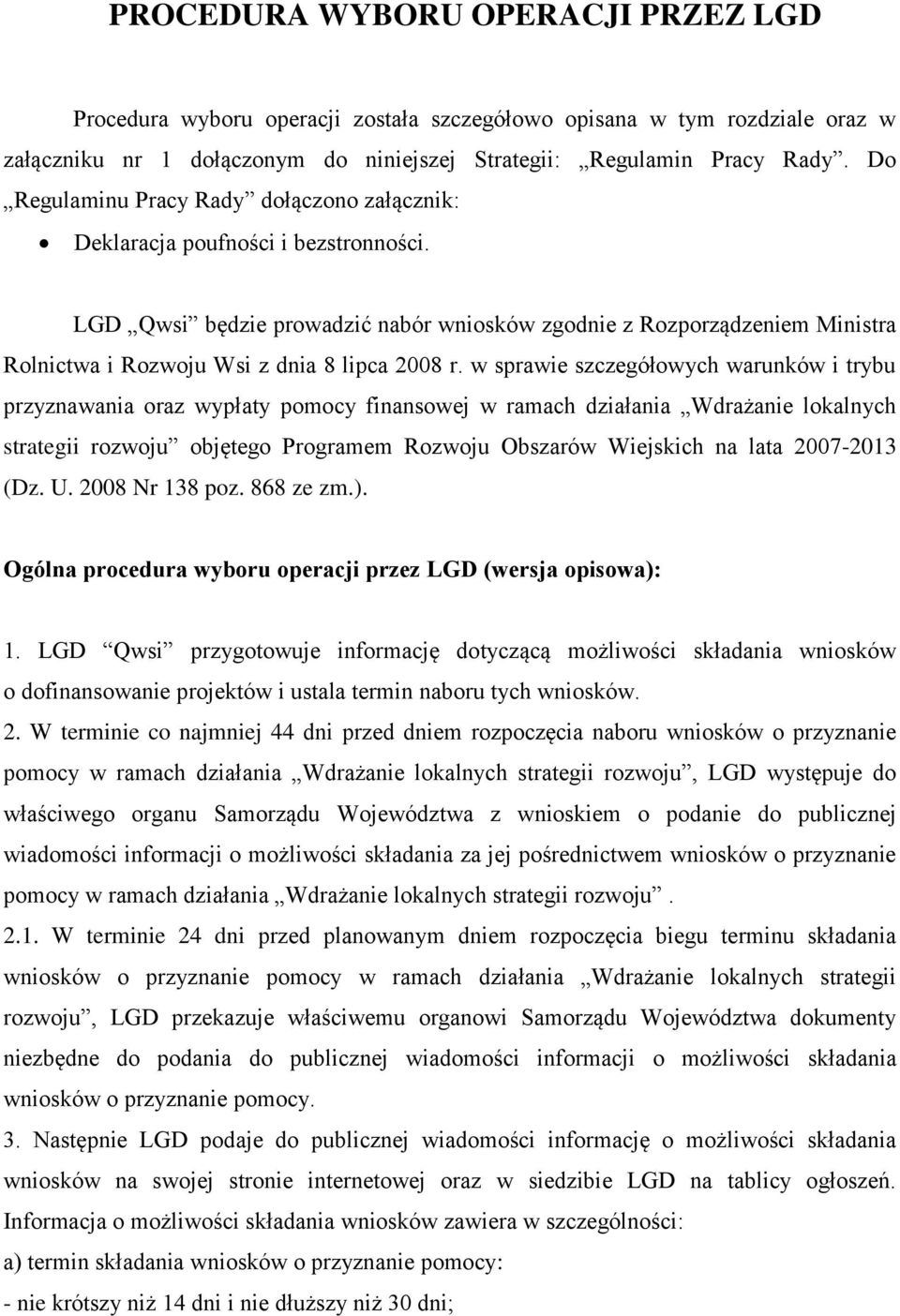 LGD Qwsi będzie prowadzić nabór wniosków zgodnie z Rozporządzeniem Ministra Rolnictwa i Rozwoju Wsi z dnia 8 lipca 2008 r.