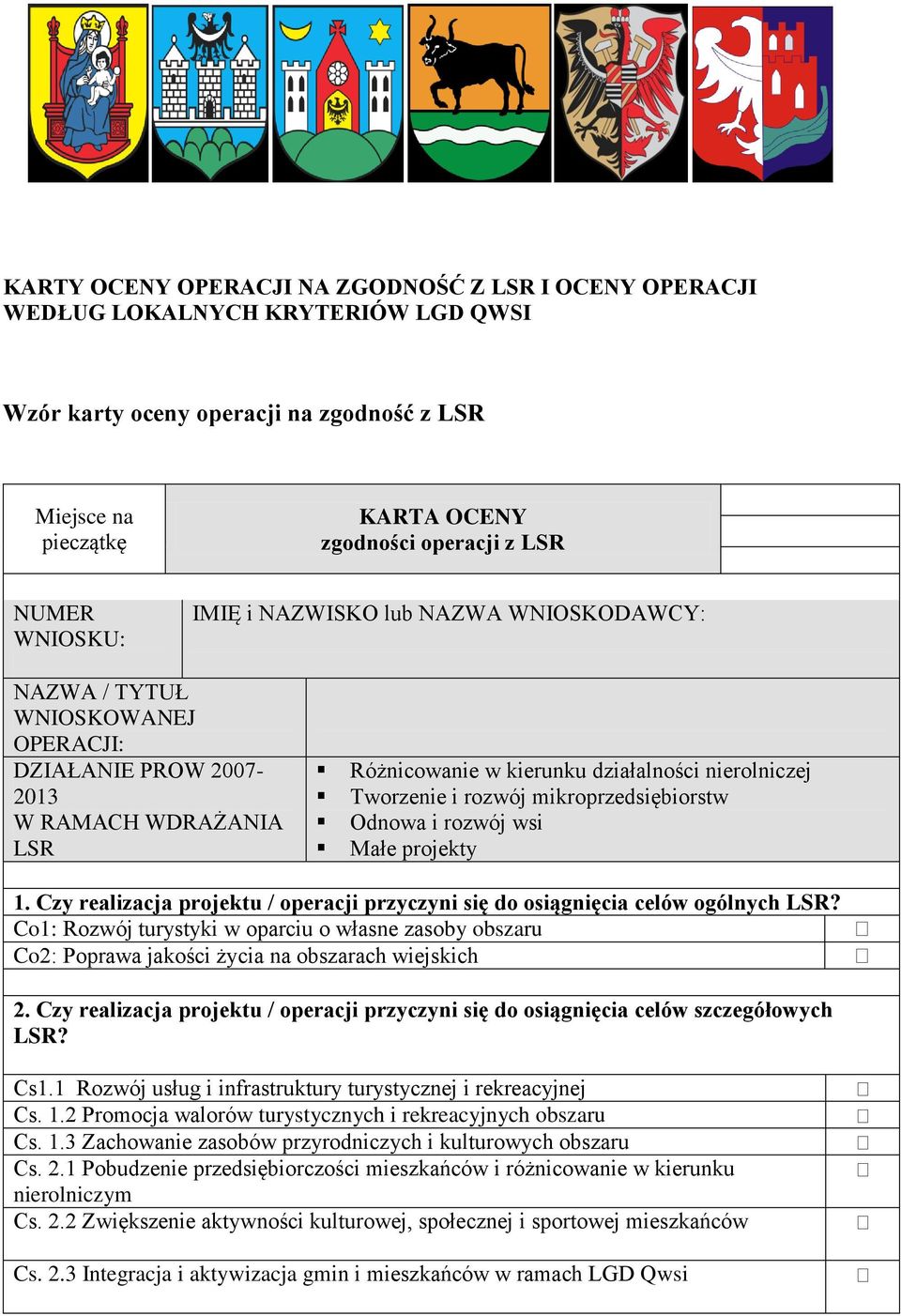 mikroprzedsiębiorstw Odnowa i rozwój wsi Małe projekty 1. Czy realizacja projektu / przyczyni się do osiągnięcia celów ogólnych LSR?