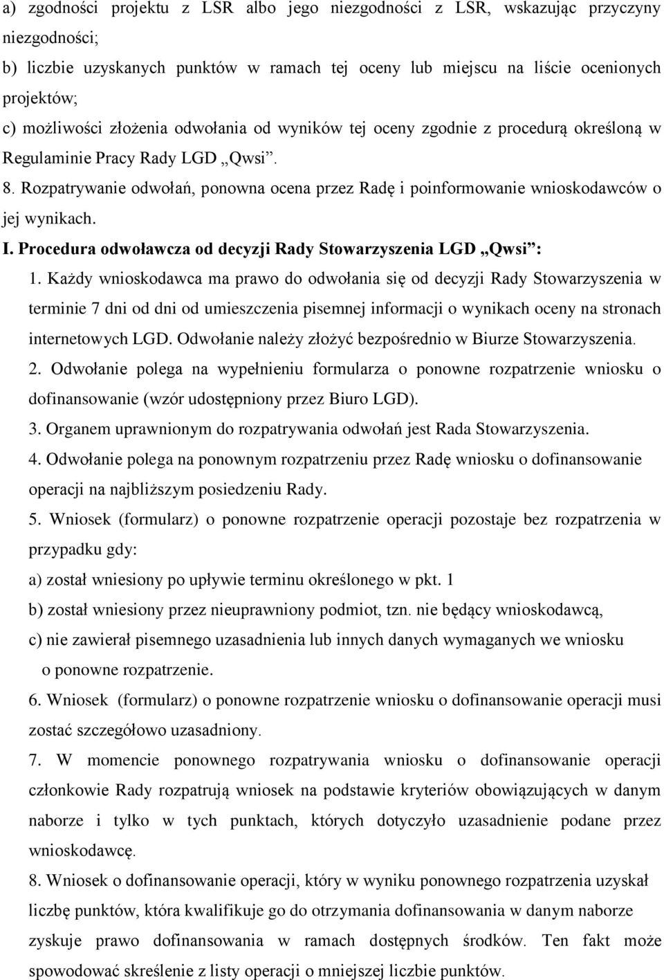 Rozpatrywanie odwołań, ponowna ocena przez Radę i poinformowanie wnioskodawców o jej wynikach. I. Procedura odwoławcza od decyzji Rady Stowarzyszenia LGD Qwsi : 1.