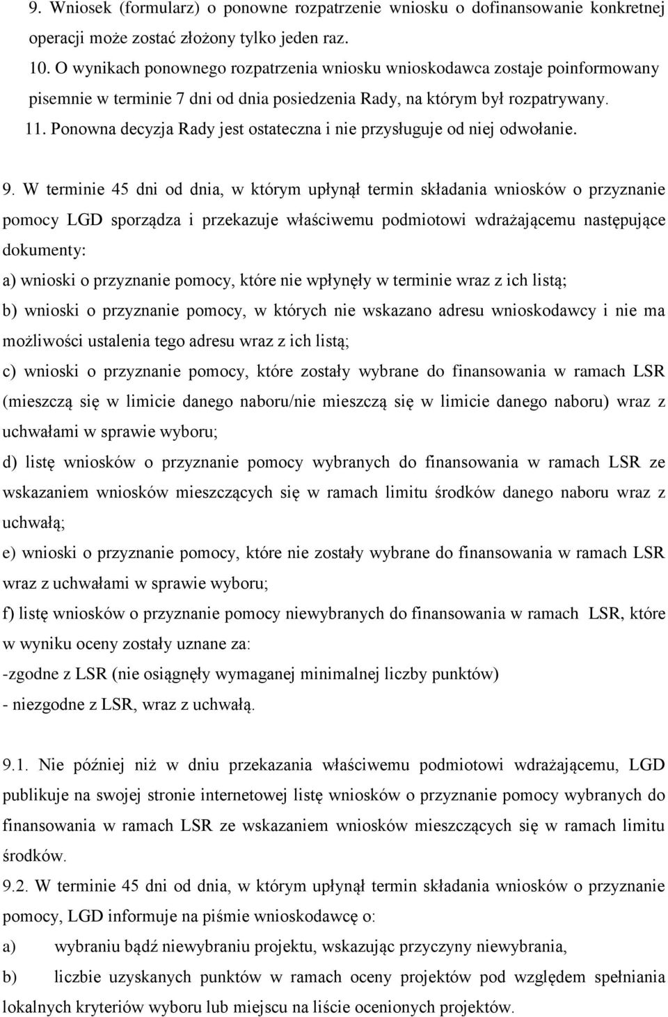 Ponowna decyzja Rady jest ostateczna i nie przysługuje od niej odwołanie. 9.