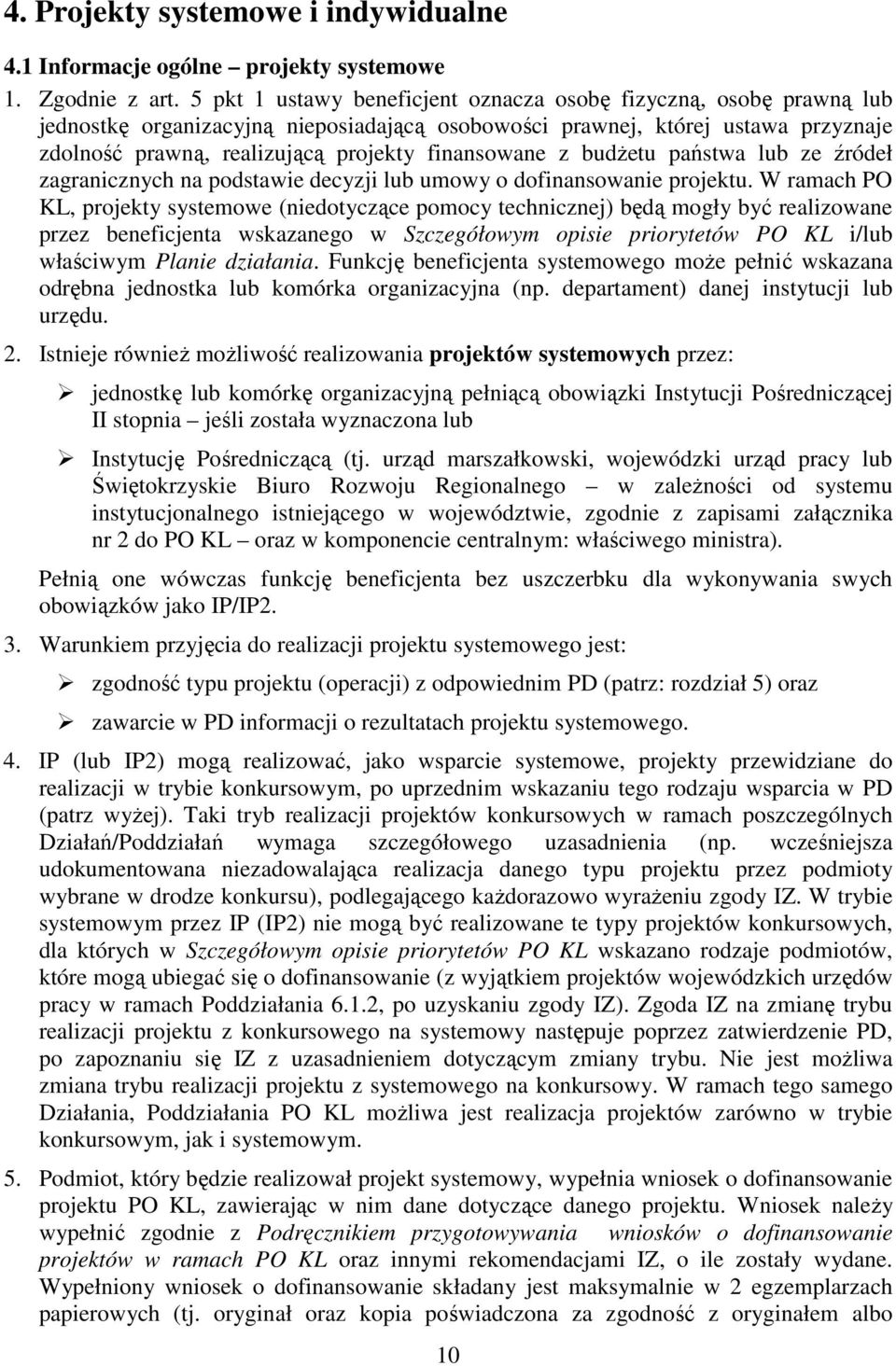 finansowane z budŝetu państwa lub ze źródeł zagranicznych na podstawie decyzji lub umowy o dofinansowanie projektu.