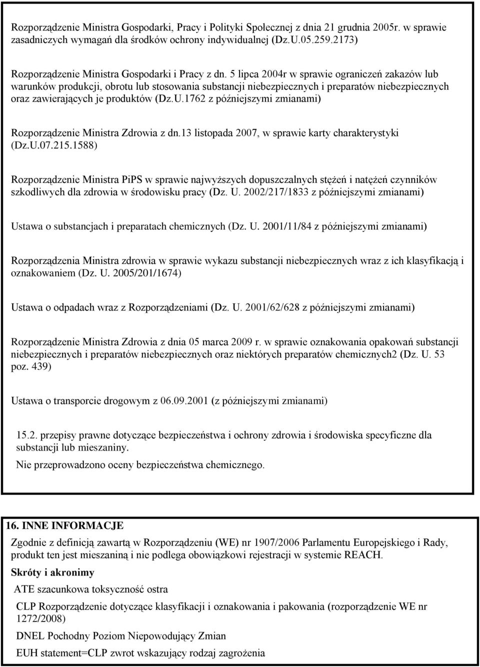 5 lipca 2004r w sprawie ograniczeń zakazów lub warunków produkcji, obrotu lub stosowania substancji niebezpiecznych i preparatów niebezpiecznych oraz zawierających je produktów (Dz.U.