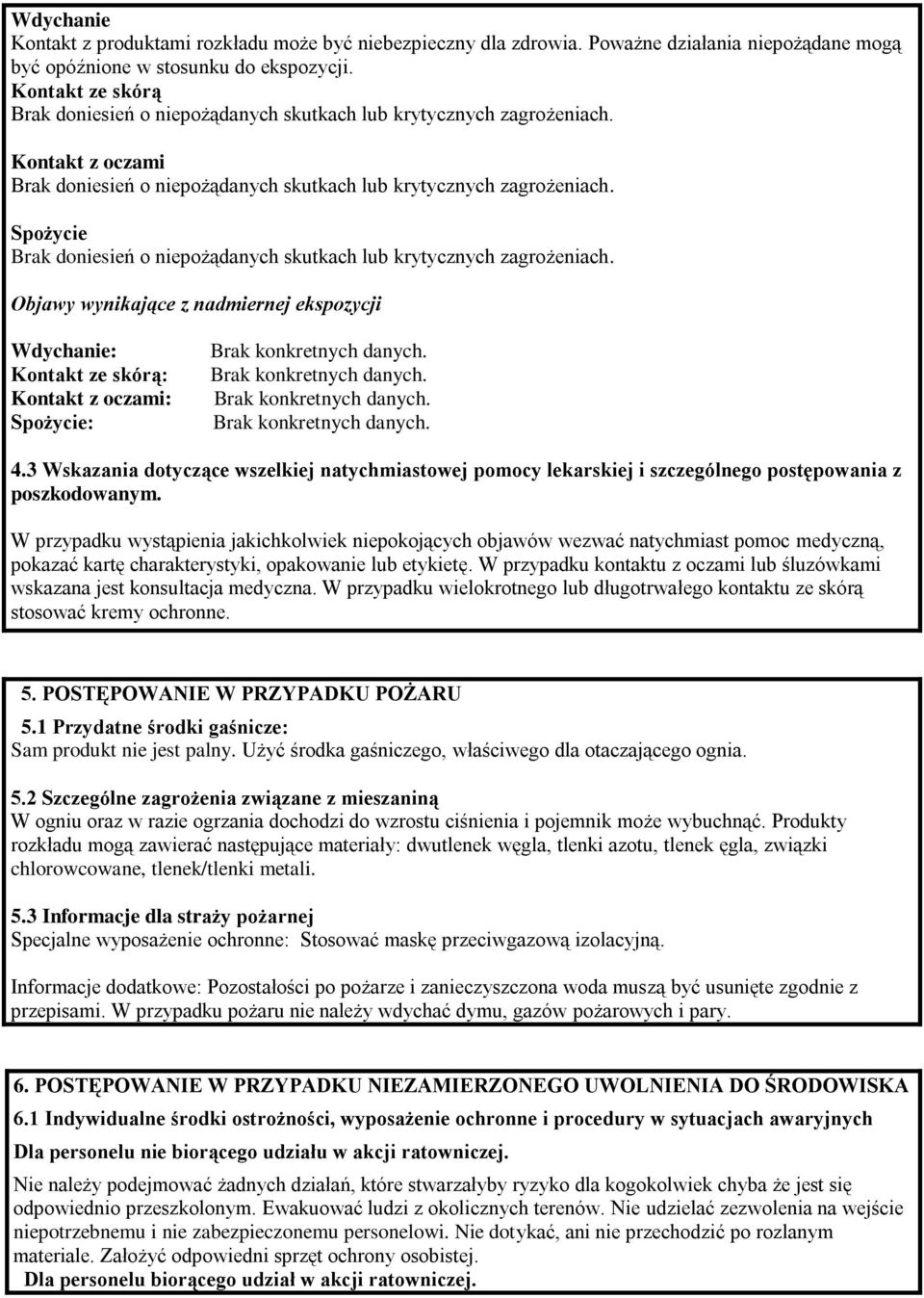 3 Wskazania dotyczące wszelkiej natychmiastowej pomocy lekarskiej i szczególnego postępowania z poszkodowanym.