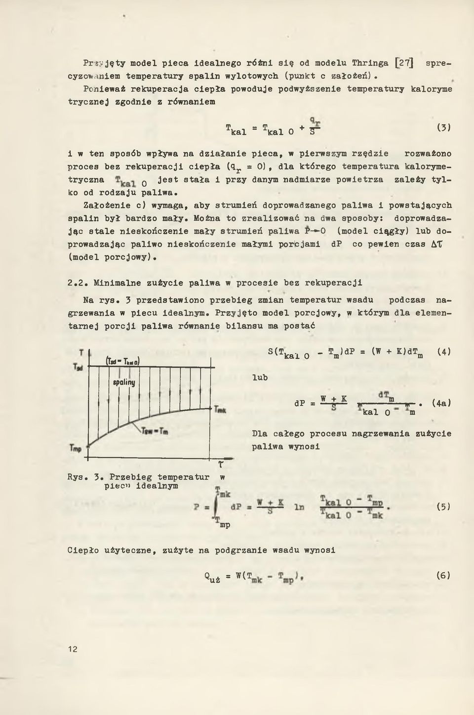 wpływ a na d z i a ł a n i e p i e c a, w p ierw szym r z ę d z ie rozw ażono p r o c e s b e z r e k u p e r a c j i c i e p ł a (<łr = 0), d la k tó r e g o te m p era tu r a k a lo rym e tr y c z