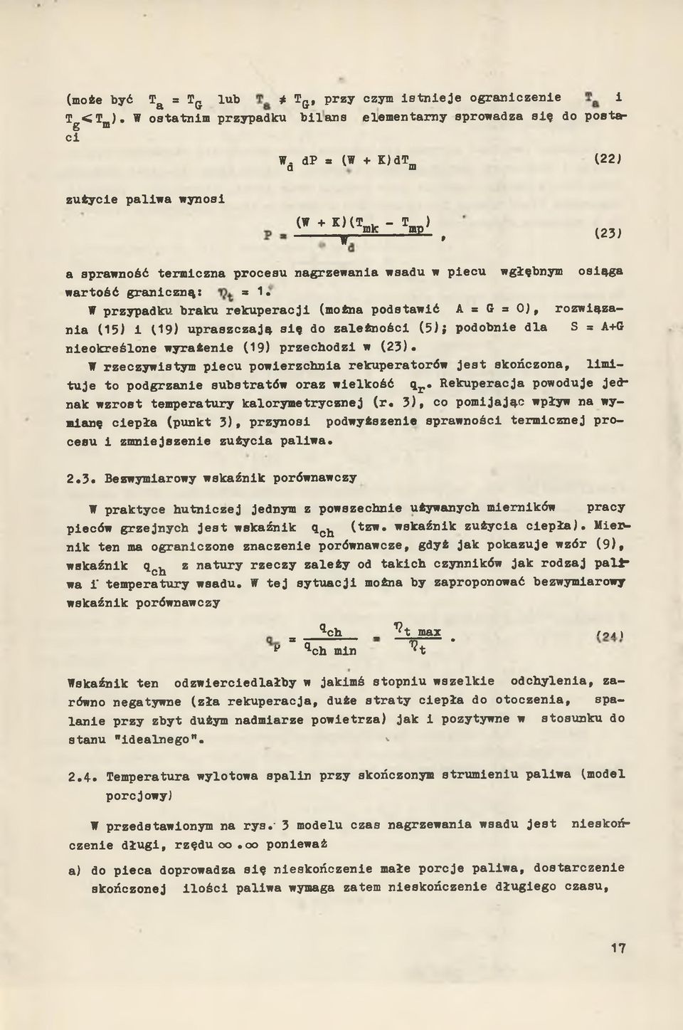 ą : = 1 W przypadku b rak u r e k u p e r a c ji (można p o d staw ić A = G = 0 ), ro zw iązan ia (15) i 0 9 ) u p r a s z c z a ją s i ę do z a le ż n o ś c i ( 5 ) ; podobnie d la S = A+G n ie o k