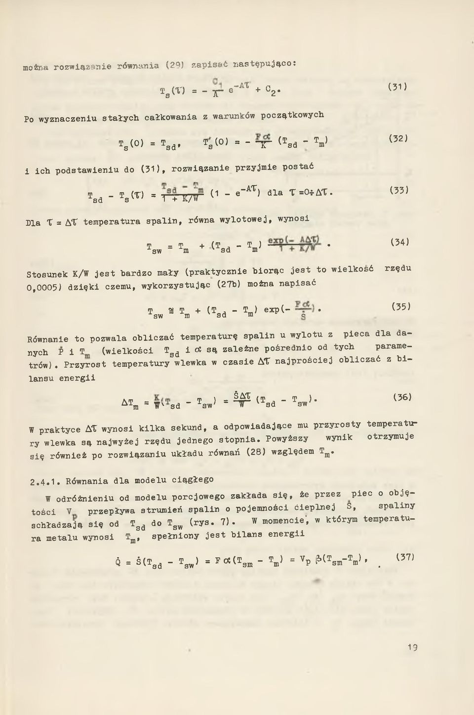 a l i n, równa w y lo t o w e j, w y n o si Tsw = Tm + (Tsd - TmJ (34) S to su n ek K/W j e s t b a r d z o m a ły ( p r a k t y c z n ie b io r ą c j e s t t o w ie lk o ś ć 0,0 0 0 5 ) d z i ę k i