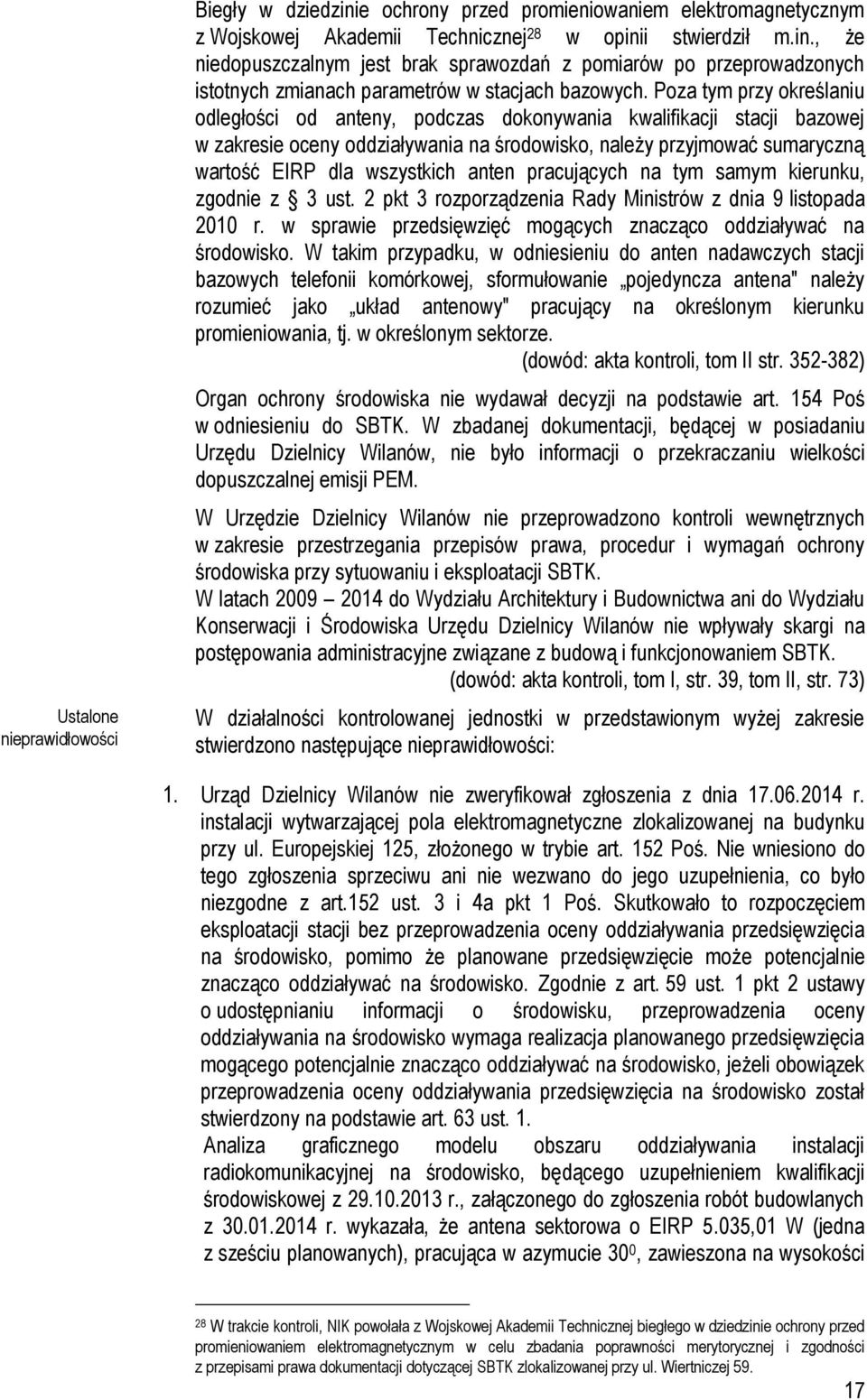 anten pracujących na tym samym kierunku, zgodnie z 3 ust. 2 pkt 3 rozporządzenia Rady Ministrów z dnia 9 listopada 2010 r. w sprawie przedsięwzięć mogących znacząco oddziaływać na środowisko.