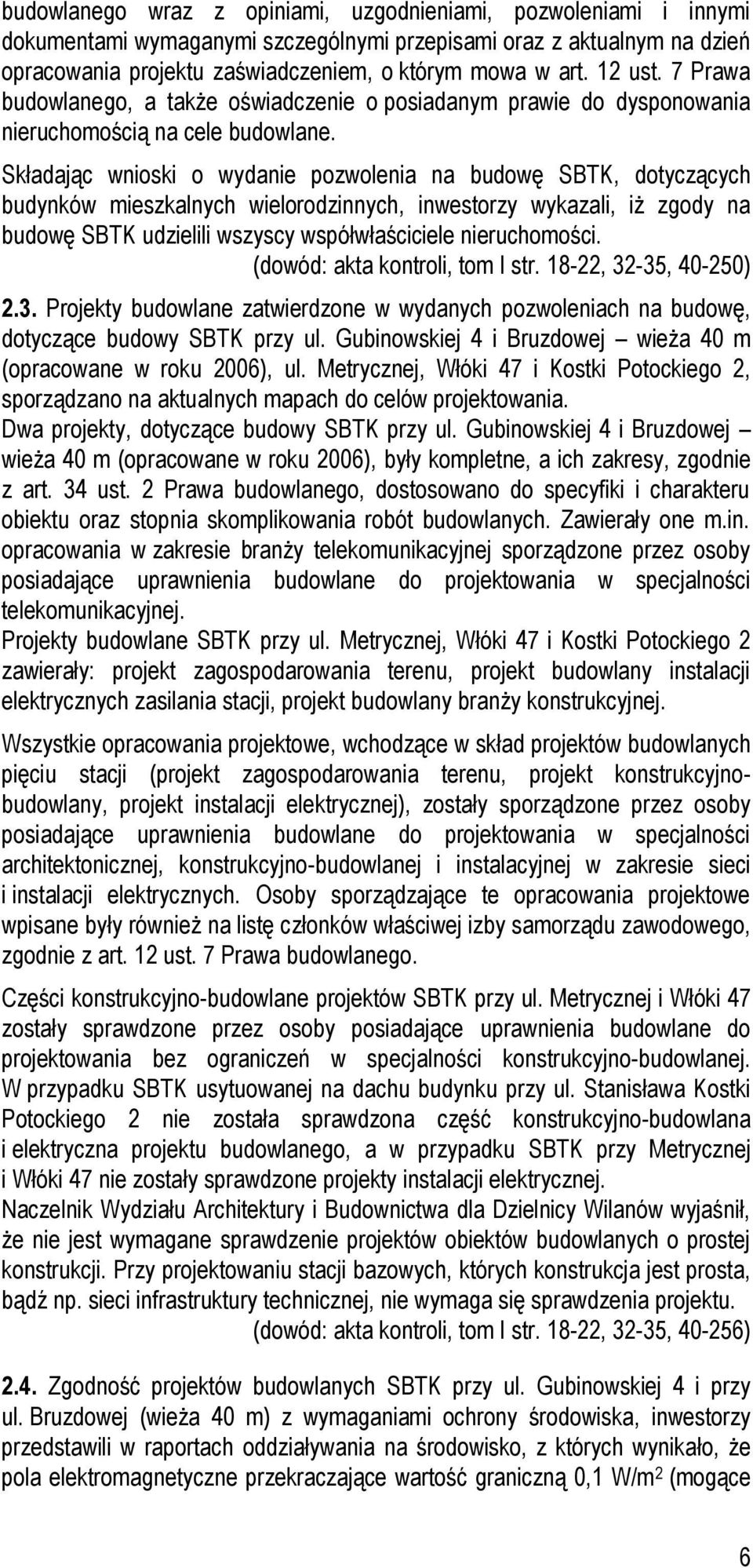 Składając wnioski o wydanie pozwolenia na budowę SBTK, dotyczących budynków mieszkalnych wielorodzinnych, inwestorzy wykazali, iż zgody na budowę SBTK udzielili wszyscy współwłaściciele nieruchomości.