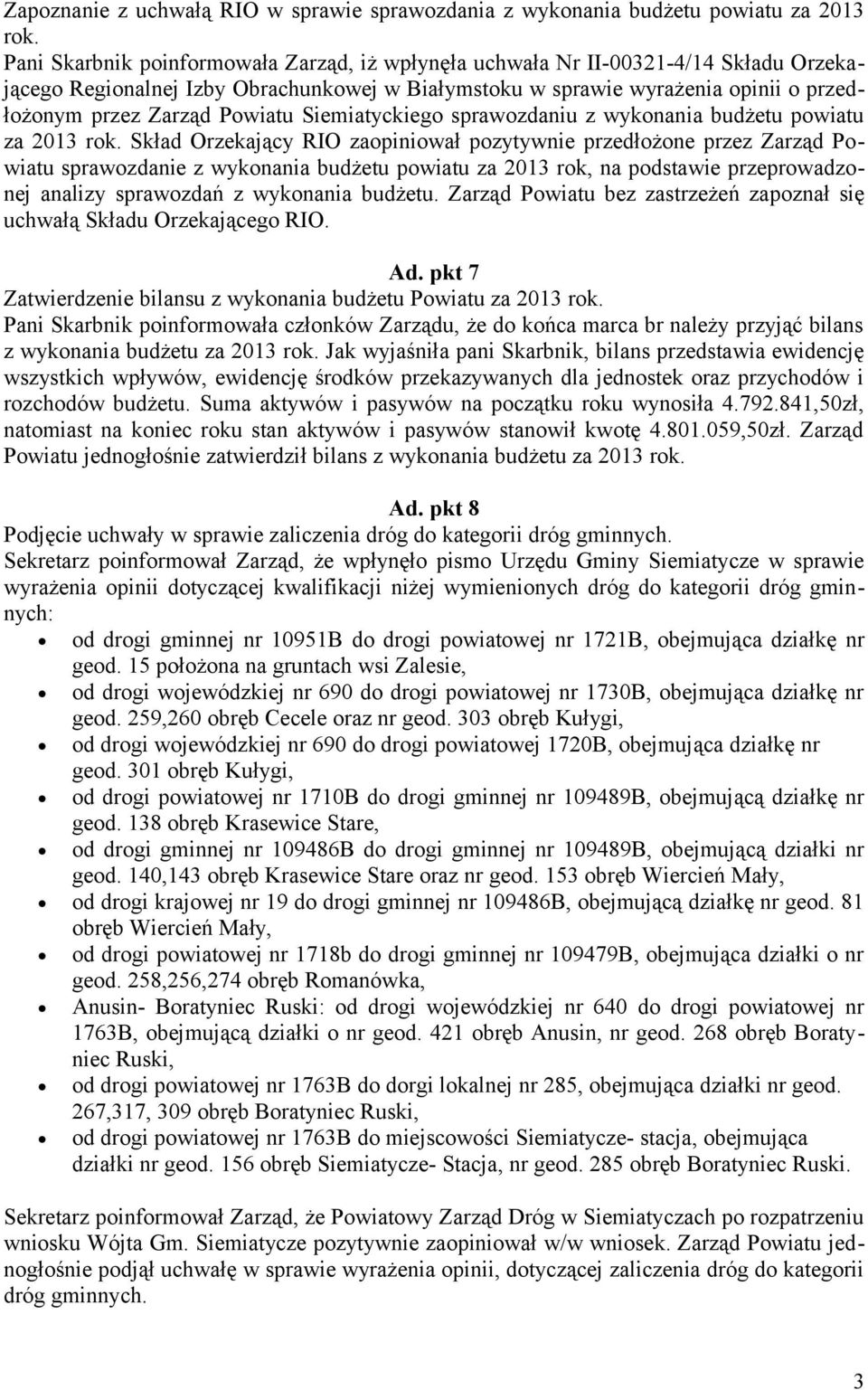 Powiatu Siemiatyckiego sprawozdaniu z wykonania budżetu powiatu za 2013 rok.